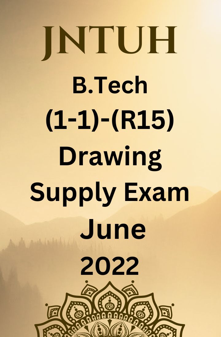 JNTUH  B.TECH (1 YEAR) - (R15)(Drawing)- SUPPLEMENTARY EXAMINATIONS JUNE-2022